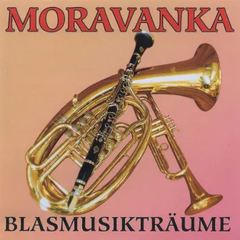 Moravanka - Blasmusikträume by Moravanka Jana Slabáka