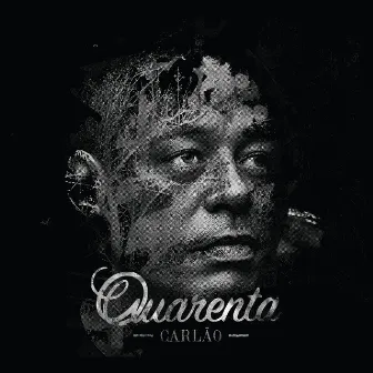 Quarenta by Carlão