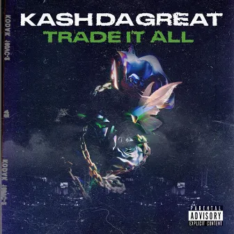 Trade It All by Kash Da Great