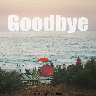 Goodbye by Sickboi Henry