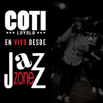 En Vivo Desde Jazz Zone (Live Session) by Coti Loyola