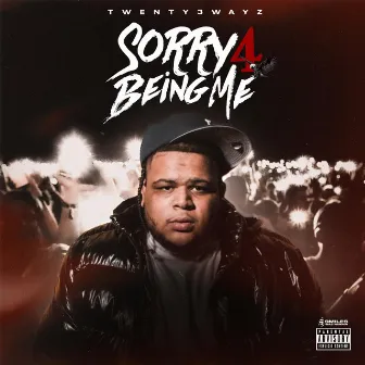 sorry 4 being me by Twenty3wayz