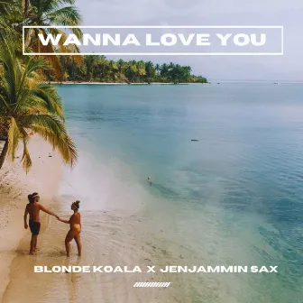 Wanna Love You by JenJammin Sax