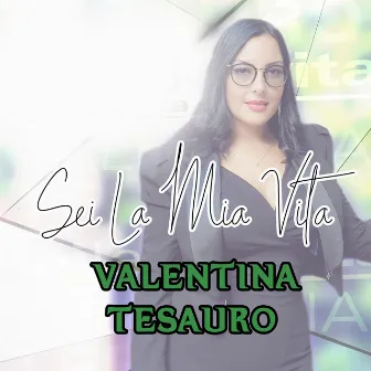 Sei La Mia Vita by Valentina Tesauro