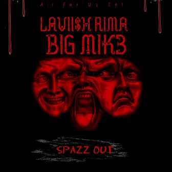 Spazz Out by Lavii$h Rima