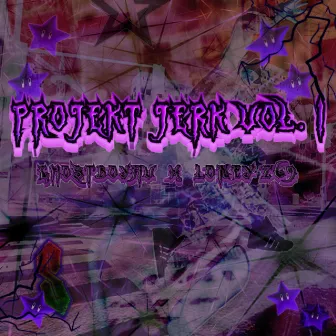 PROJEKT JERK VOL. 1 by ghostboyav