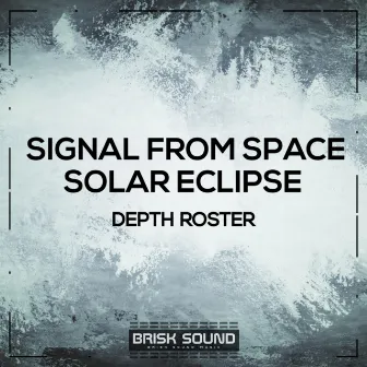 Signal From Space / Solar Eclipse by Depth Roster