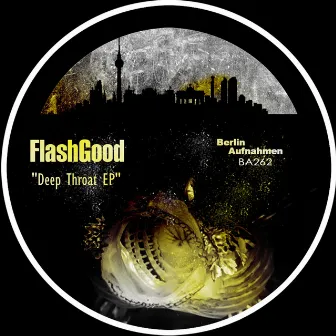 Deep Throat EP by FlashGood