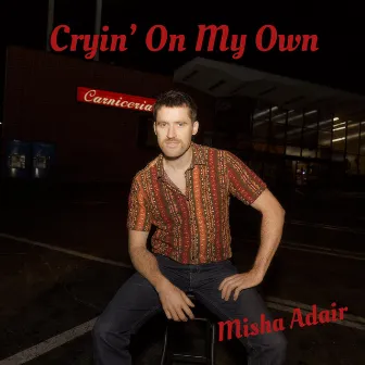 Cryin' on My Own by Misha Adair