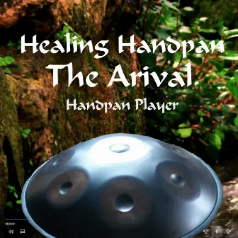 Healing Handpan - The Arival by Handpan Player