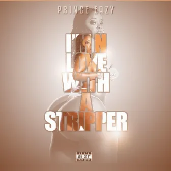 I'm N Love With a Stripper by Prince Eazy