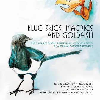 Blue Skies, Magpies and Goldfish by Diana Weston