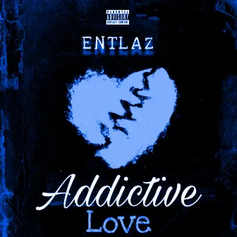 Addictive Love by ENTLAZ