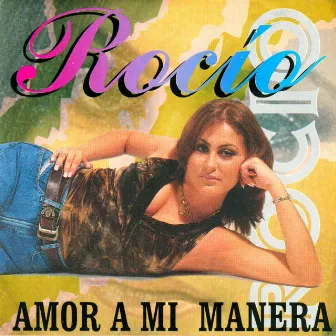 Amor a Mi Manera by Rocio