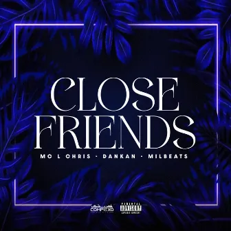 Close Friends by MC LCRIS