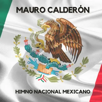 Himno Nacional Mexicano by Mauro Calderon