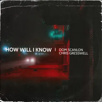 How Will I Know (Extended Version) by Dom Scanlon