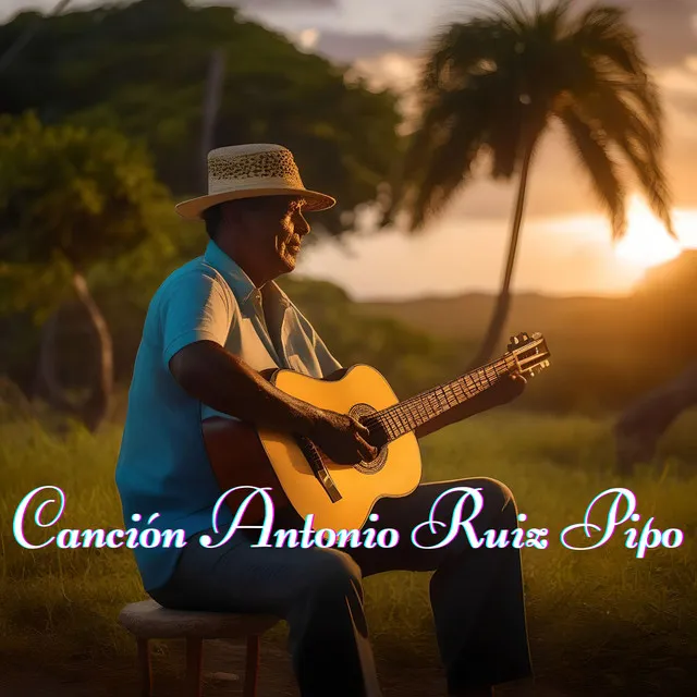 Canción Antonio Ruiz Pipo (Cover)