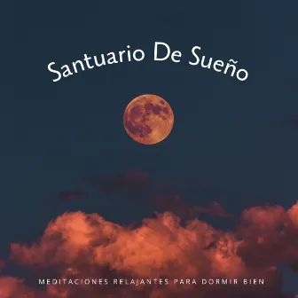 Santuario De Sueño: Meditaciones Relajantes Para Dormir Bien by 