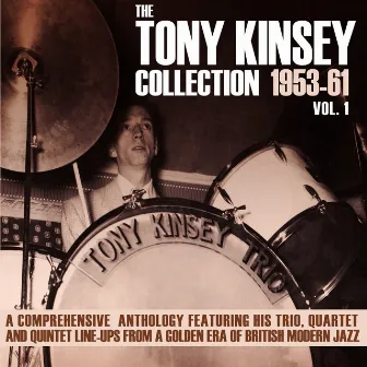 The Tony Kinsey Collection 1953-61 Vol. 1 by Tony Kinsey