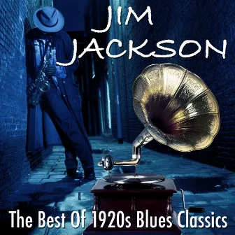 The Best Of 1920s Blues Classics by Jim Jackson