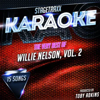 Stagetraxx Karaoke : The Very Best of Willie Nelson, Vol. 2 (Karaoke Version) by Toby Adkins