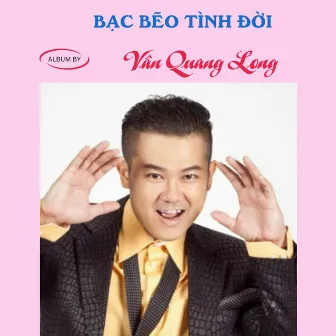 Bạc Bẽo Tình Đời by Vân Quang Long