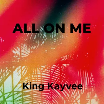 All On Me by Kayvee