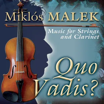 Quo Vadis (Music for Strings and Clarinet) by Malek Miklós