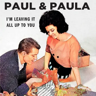 I'm Leaving It Up to You by Paul & Paula