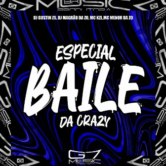 Especial Baile da Crazy by DJ GUSTIN ZS