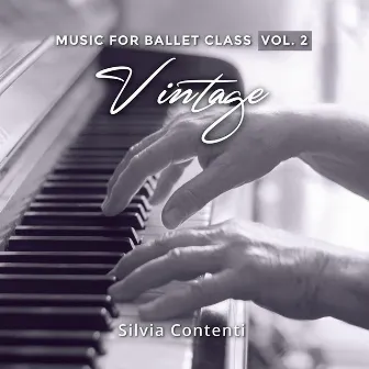 Music for Ballet Class, Vol. 2: Vintage by Silvia Contenti