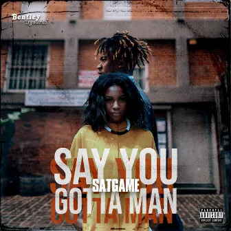 Say You Gotta Man by Sat Game