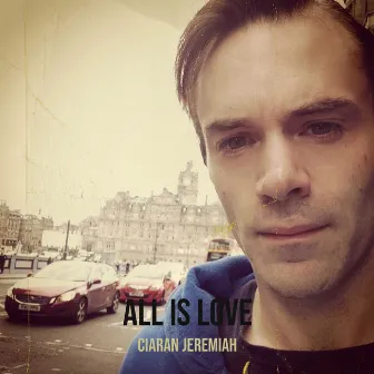 All Is Love by Ciaran Jeremiah