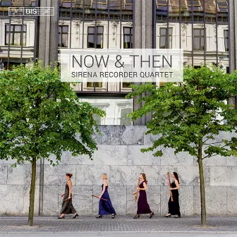 Now & Then by Sirena Recorder Quartet