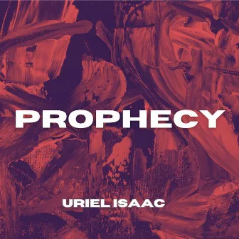 Prophecy by Uriel Isaac