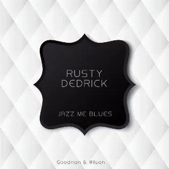 Jazz Me Blues by Rusty Dedrick