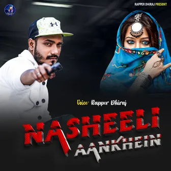 Nasheeli Aankhein by Rapper Dhiraj