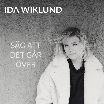 Säg att det går över by Ida Wiklund