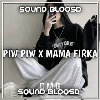 SOUND BLOOSD PIW PIW MAMA FIRKA by Amanda Kay