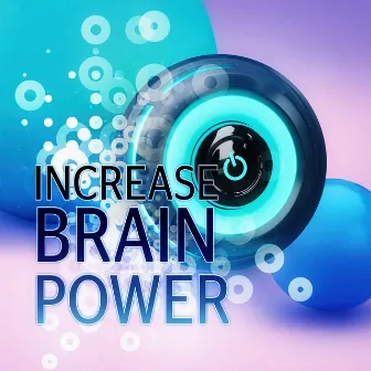 Increase Brain Power - Music for Concentration, Focus on Learning, Time for Study, Effective Working Music, Mental Inspiration by Exercises Music Academy