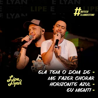 Ela Tem o Dom de Me Fazer Chorar / Horizonte Azul / Eu Menti (#BotecoClandestino) [Ao Vivo] by Lipe & Lyan