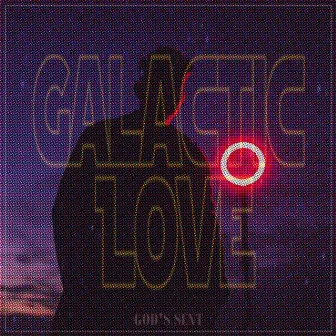 Galactic Love by God's Sent