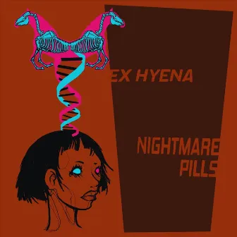 Nightmare Pills by Ex-Hyena