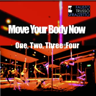 Move Your Body Now, One, Two, Three, Four by Fausto Trusso Sfrazzetto