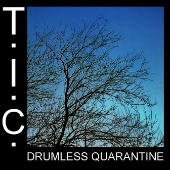 Drumless Quarantine by T.I.C.