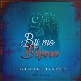 Bij Me Blijven by B3lly