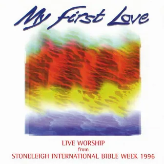 Stoneleigh International Bible Week - My First Love (Live) by Stoneleigh Worship Band