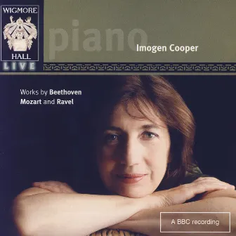 Wigmore Hall Live - Works By Beethoven, Mozart, And Ravel by Imogen Cooper