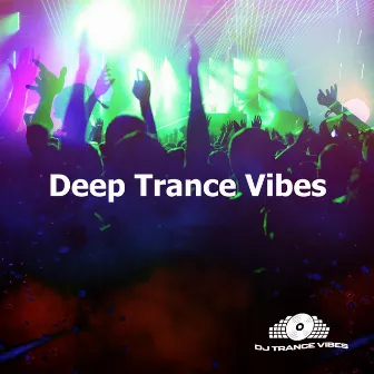 Deep Trance Vibes by Dj Trance Vibes